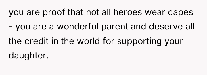 you are proof that not all heroes wear capes -...