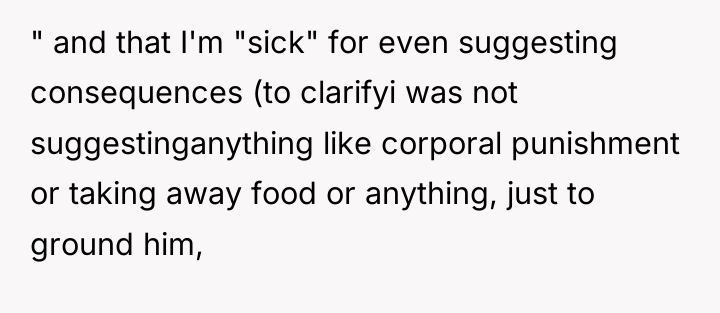 " and that I'm "sick" for even suggesting consequences (to...