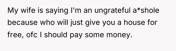 My wife is saying I'm an ungrateful a*shole because who...