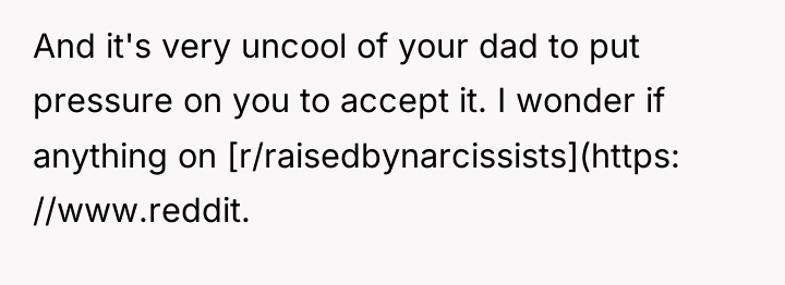 And it's very uncool of your dad to put pressure...
