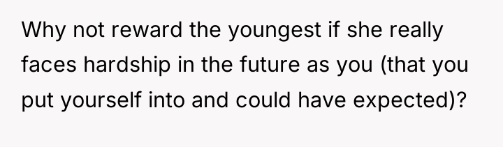 Why not reward the youngest if she really faces hardship...