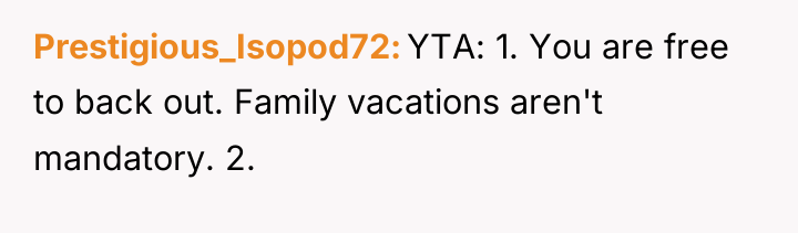Prestigious_Isopod72 YTA: 1. You are free to back out. Family...