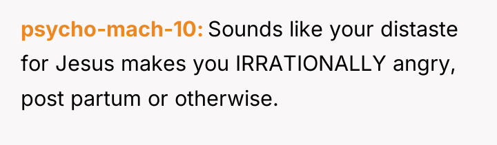 psycho-mach-10 Sounds like your distaste for Jesus makes you IRRATIONALLY...