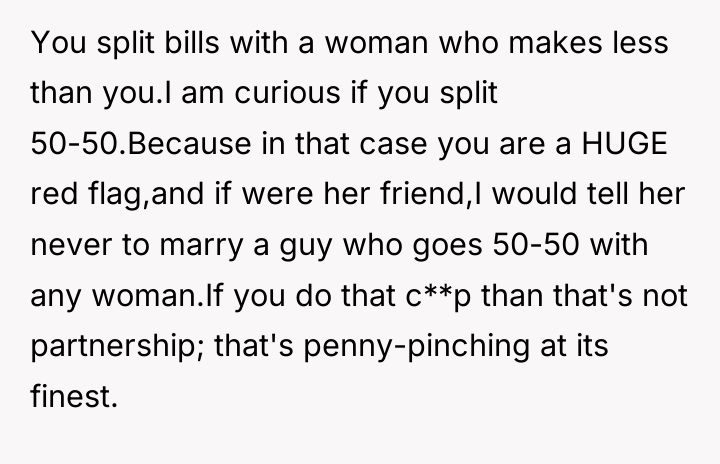 You split bills with a woman who makes less than...