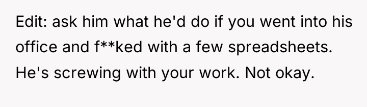 Edit: ask him what he'd do if you went into...