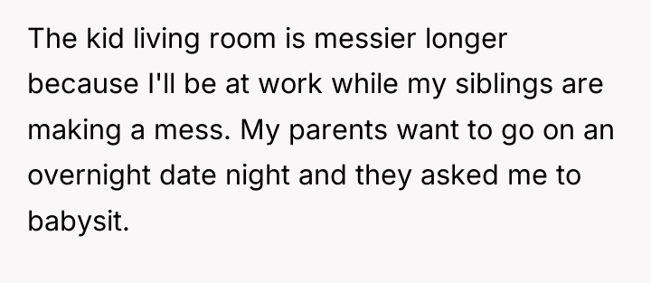 The kid living room is messier longer because I'll be...
