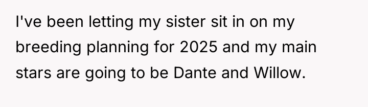 I've been letting my sister sit in on my breeding...