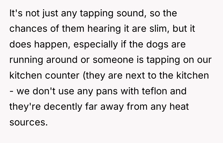 It's not just any tapping sound, so the chances of...