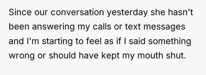Since our conversation yesterday she hasn't been answering my calls...
