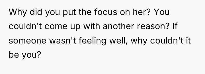 Why did you put the focus on her? You couldn't...