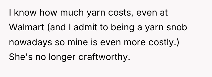 I know how much yarn costs, even at Walmart (and...