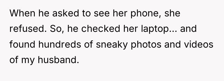 When he asked to see her phone, she refused. So,...