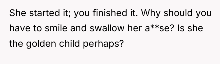 She started it; you finished it. Why should you have...