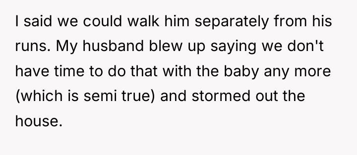 I said we could walk him separately from his runs....