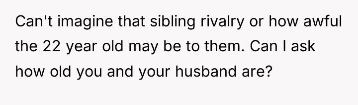 Can't imagine that sibling rivalry or how awful the 22...