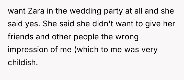 want Zara in the wedding party at all and she...