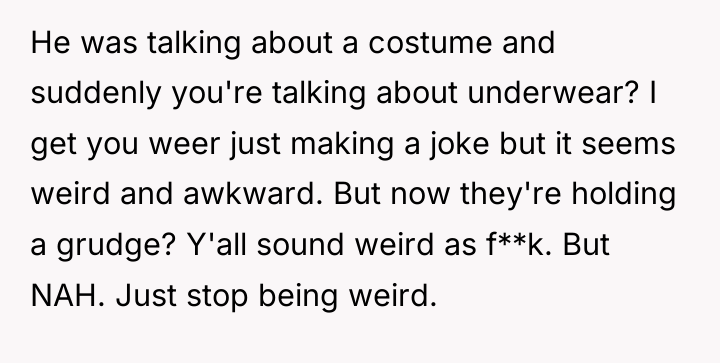 He was talking about a costume and suddenly you're talking...