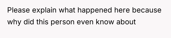Please explain what happened here because why did this person...