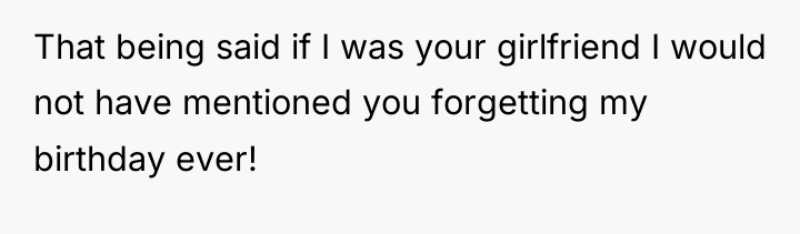 That being said if I was your girlfriend I would...