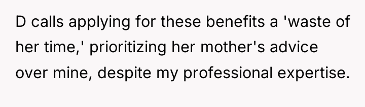 D calls applying for these benefits a 'waste of her...