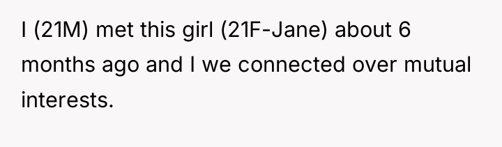 I (21M) met this girl (21F-Jane) about 6 months ago...
