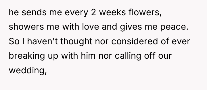 he sends me every 2 weeks flowers, showers me with...