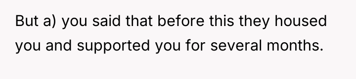 But a) you said that before this they housed you...