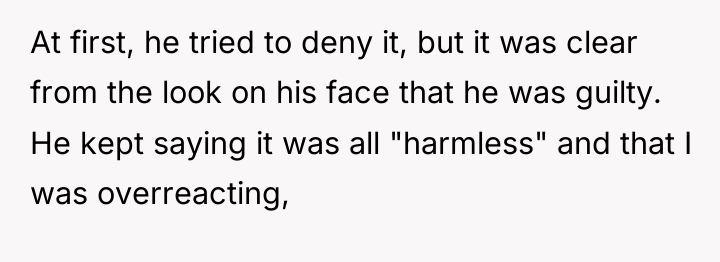 At first, he tried to deny it, but it was...