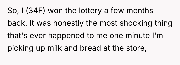 So, I (34F) won the lottery a few months back....