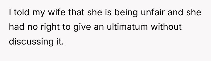 I told my wife that she is being unfair and...