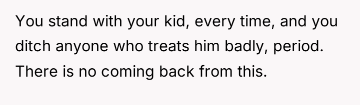 You stand with your kid, every time, and you ditch...