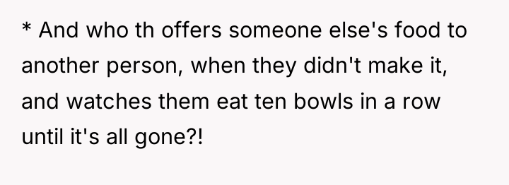 * And who th offers someone else's food to another...