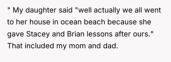 " My daughter said "well actually we all went to...