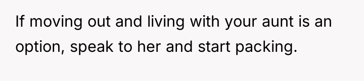 If moving out and living with your aunt is an...