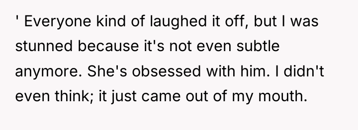' Everyone kind of laughed it off, but I was...