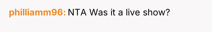 philliamm96 NTA Was it a live show?
