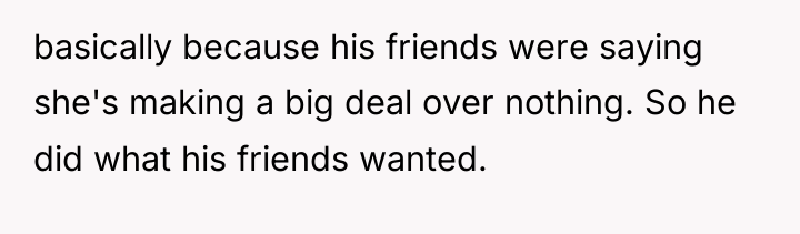 basically because his friends were saying she's making a big...
