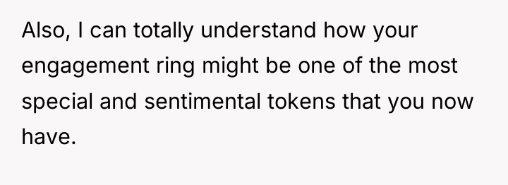 Also, I can totally understand how your engagement ring might...