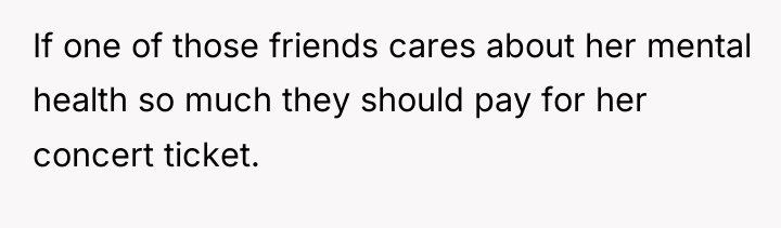If one of those friends cares about her mental health...