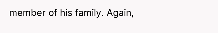 member of his family. Again,