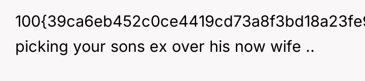 100{39ca6eb452c0ce4419cd73a8f3bd18a23fe95ab4febb092bc2ab1b542eeea82f} picking your sons ex over his now wife ..