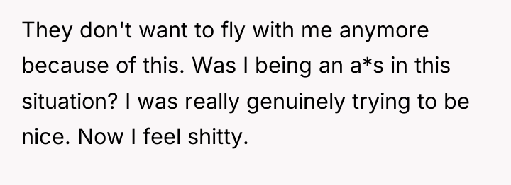 They don't want to fly with me anymore because of...