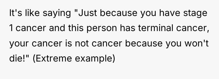It's like saying "Just because you have stage 1 cancer...
