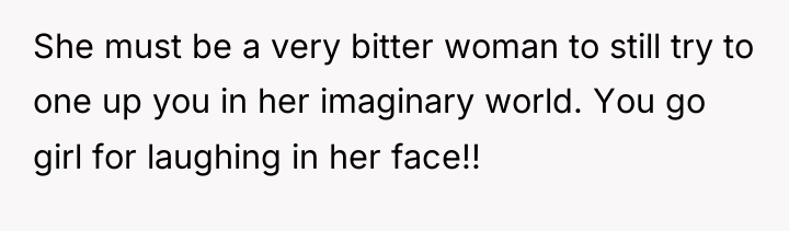 She must be a very bitter woman to still try...