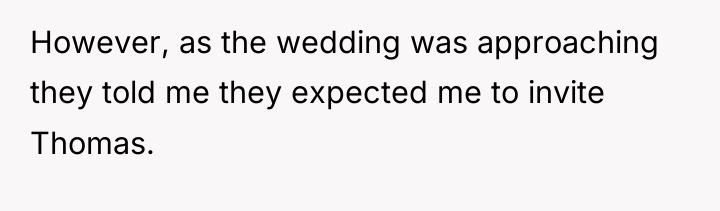 However, as the wedding was approaching they told me they...