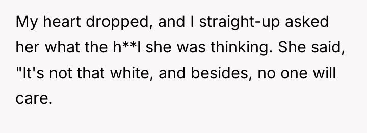 My heart dropped, and I straight-up asked her what the...