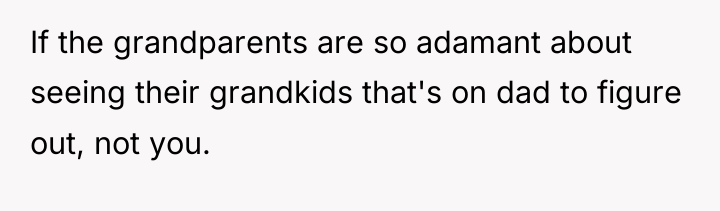If the grandparents are so adamant about seeing their grandkids...