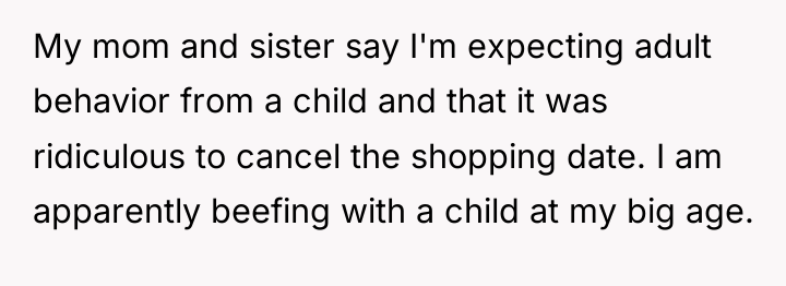 My mom and sister say I'm expecting adult behavior from...