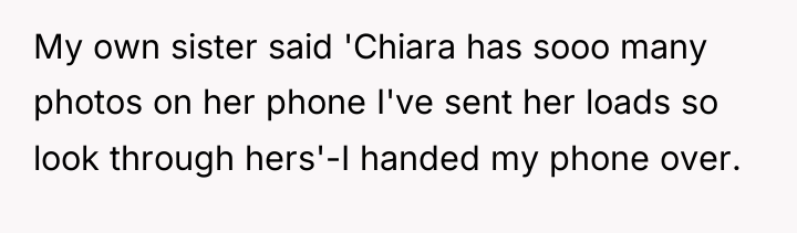 My own sister said 'Chiara has sooo many photos on...
