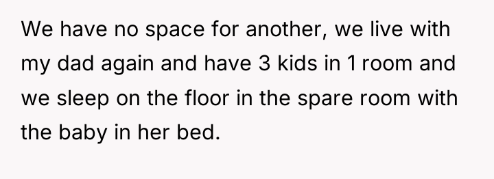 We have no space for another, we live with my...